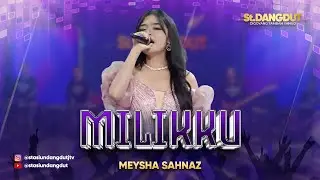 MILIKKU - MEYSHA SAHNAZ | STASIUN DANGDUT JTV