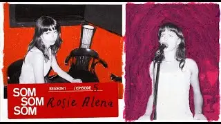 SOM SOM SOM/ S1 EP5 - ROSIE ALENA