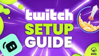 How To Setup Your Twitch Stream - The 2023 Guide