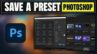 How To Save A Preset In Photoshop 2025.