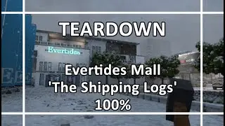 Teardown - Evertides Mall - 'The Shipping Logs' 100% Run