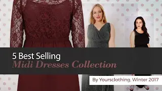 5 Best Selling Midi Dresses Collection By Yoursclothing, Winter 2017
