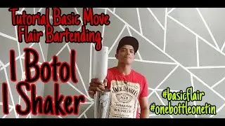 Tutorial Basic Move/Gerakan Dasar Flair Bartending 1 Botol & 1Shaker