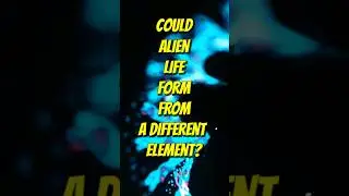 Could alien life form from a different element?. 