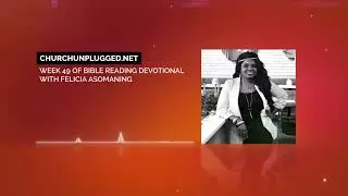 #ChurchUnplugged Week 49 of Bible Reading Devotional