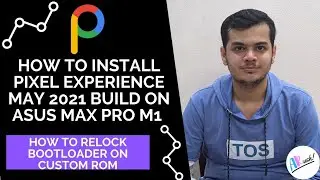 Max Pro M1: How To Install Pixel Experience May 2021 Build | How to Relock Bootloader On Custom ROM