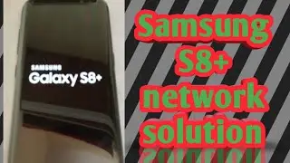 Samsung S8+ network hardware issue,