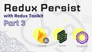 Redux Persist with Redux Tool Kit - PART 3 | React navigation, Formik, Firebase auth  | React native