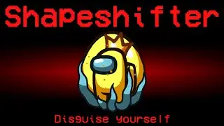 Among Us but the Shapeshifter is King