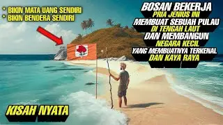 Kisah Nyata‼️ Bosan Bekerja Pria Jenius Ini Membangun Negara Kecil Di Tengah Laut