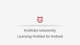 KioWare for Android Licensing