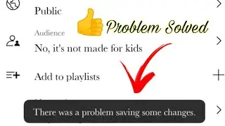 There was a problem saving some changes | Youtube studio app | Problem solved
