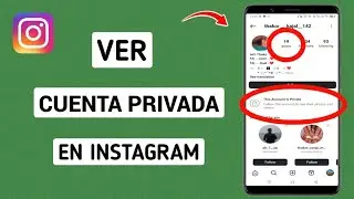 Como Ver Cuenta Privada De Instagram (Sin Seguirla 2024)