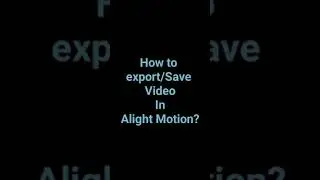 How To Export High Quality Video In Alight Motion | MH Studio17