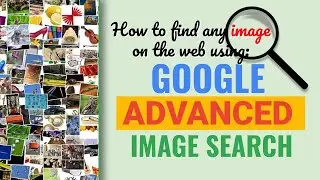 How to find any image on the internet with Google's Advance Image Search!