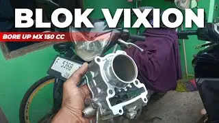 Bore Up MX New Pake Blok Vixion 150 CC Eh Ternyata | part1