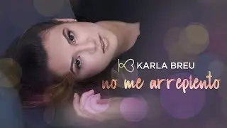 Karla Breu - No Me Arrepiento (video oficial)