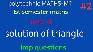 solutions of triangle//polytechnic maths m1//unit -6/part-0w//1st semester //@naveenreddy MATH