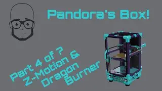 Building Pandora's Box! Part 4 of ?; Z-Motion & Dragon Burner!