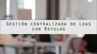 Centralized Log Management with Rsyslog