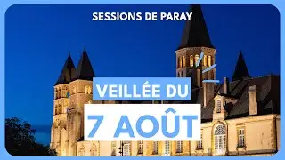 Veillée du 7 août - Session du 6 au 11 août 2024