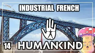 [14] DANISSTONED PLAYS HUMANKIND (EMPIRE DIFFICULTY) - EP14 - INDUSTRIAL FRENCH PART 2