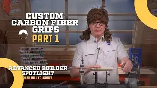 Custom Carbon Fiber Grips (Part 1) - Advanced Builder Spotlight ft. Bill Falconer