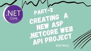 Part-2 Creating  a new asp .net core web api project