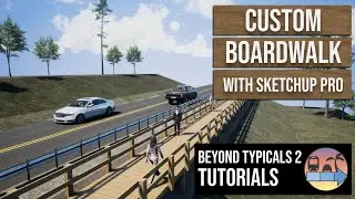 How to Make a Boardwalk in Beyond Typicals - Built in SketchUp & Advanced Sections