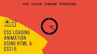 CSS loading animation using HTML & CSS| Pure CSS Clock Loader | 5