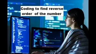 How to write coding to find reverse order of the number
