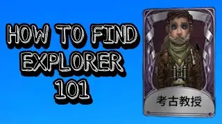 {Identity V} How to Find Explorer 101