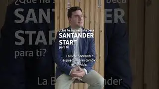 ¿Qué ha supuesto la beca SANTANDER START?