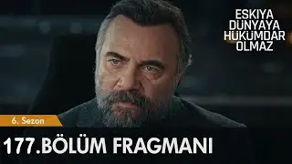 Eşkıya Dünyaya  Hükümdar Olmaz 177. Bölüm Fragmanı