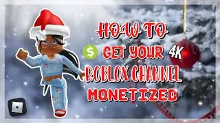 10 TIPS TO GET YOUR ROBLOX YOUTUBE CHANNEL MONETIZED!!!🎅🏼 [MERRY CHRISTMAS!]🎄