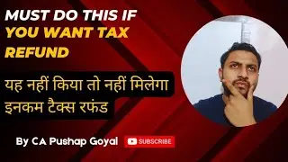 Don't miss this if you want Income Tax refund | Income tax return| CA Pushap Goyal
