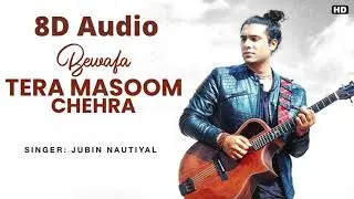 Bewafa Tera Masoom Chehra 8D Song | Jubin Nautiyal, Rashmi V