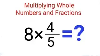 How to multiply whole numbers and fractions? 