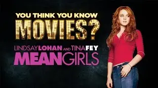 Mean Girls - You Think You Know Movies?