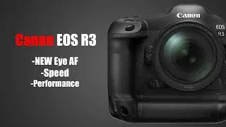 Canon EOS R3: Canon Takes on Sony & New Eye AF Technology?!