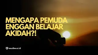 Mengapa Pemuda Enggan Belajar Akidah