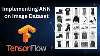 P5-Implementing ANN on Fashion MNIST Image Dataset using Tensorflow | Learn Image Processing