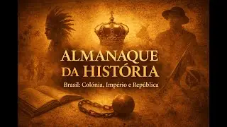 “Brasil em 3 Tempos: Colônia, Império e República”