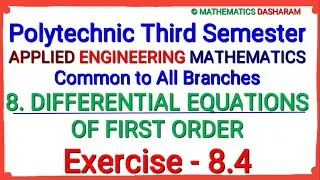 Differential Equations of First Order#Exercise-8.4#Polytechnic 3rd Semester