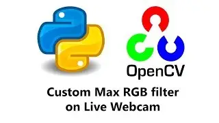 Computer Vision with Python and OpenCV - Max RGB Filter