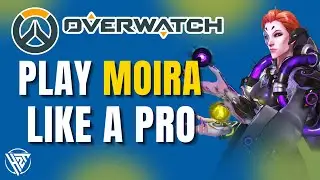 How to Play Moira Like a Pro in Overwatch