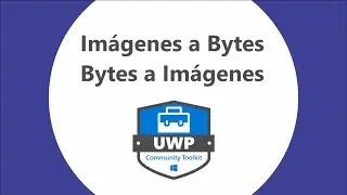 UWP - Convertir de imagen a bytes y de bytes a imagen