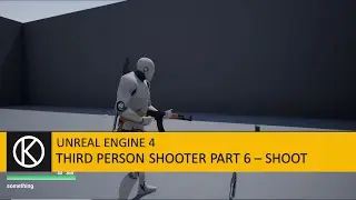 Unreal Engine 4 - Third Person Shooter Part 6 - Shoot