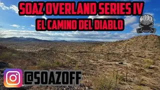 SOAZ OVERLAND SERIES IV: EL CAMINO DEL DIABLO