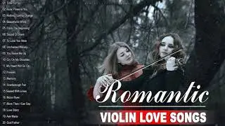 Beautiful Romantic Violin Instrumental Love Songs - Best Relaxing Instrumental Music
